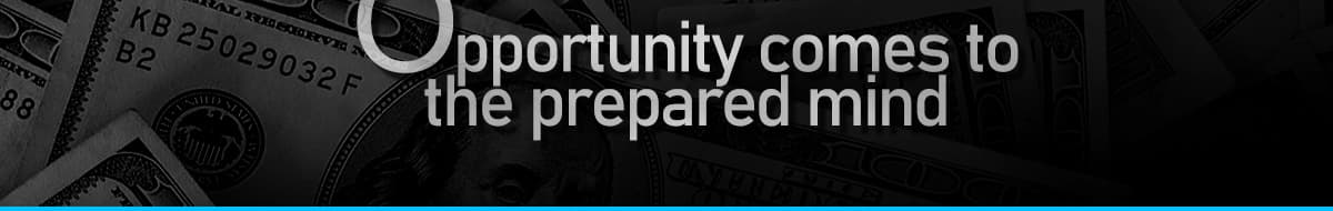 Opportunity comes to the prepared mind